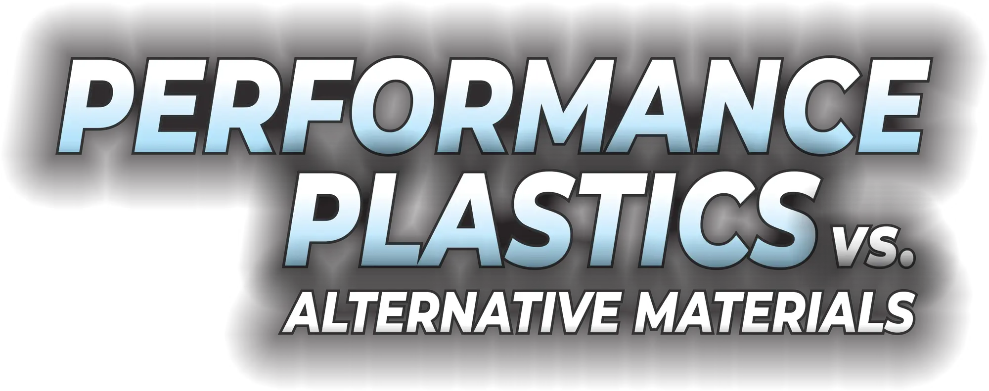 Performance Plastics vs. Alternative Materials